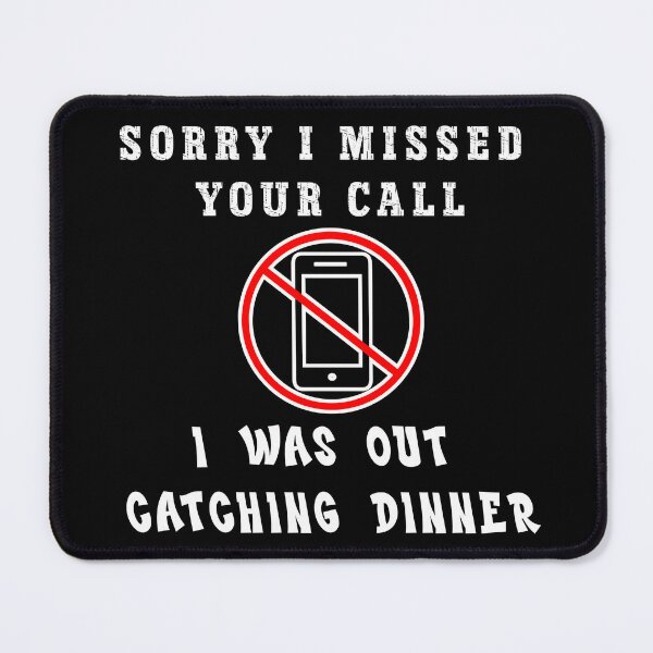 Item preview, Sorry i Missed Your Call I Was Out Catching Dinner Funny Angler Humor designed and sold by Bawek85Designs.