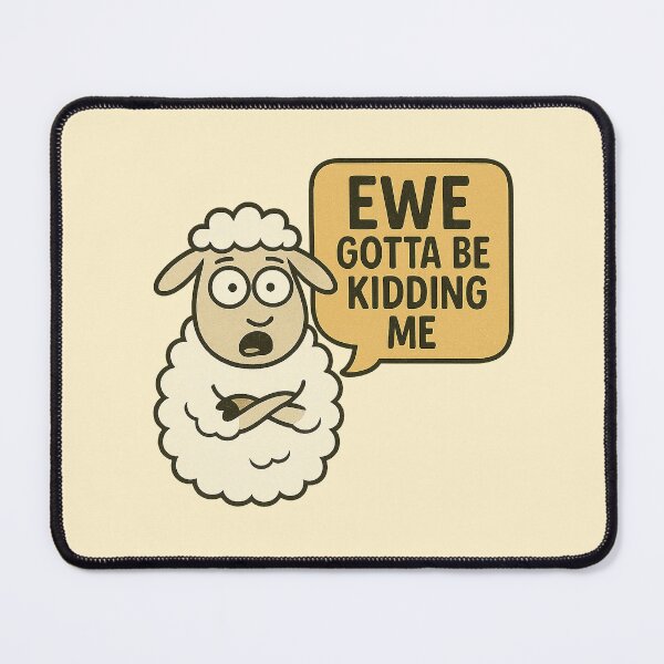 Item preview, Ewe Gotta Be Kidding Me | Funny Sheep Cartoon Pun designed and sold by Bratak.