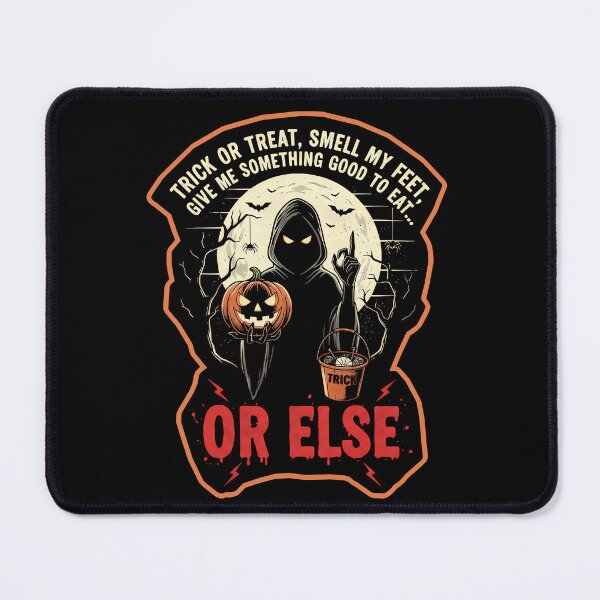 Item preview, Trick or Treat, Smell My Feet, Give Me Something Good to Eat...or Else. designed and sold by NexusArts.