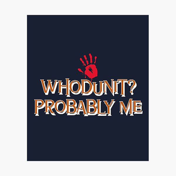Item preview, Whodunit? Probably Me - crime writer  designed and sold by TaurusC95.