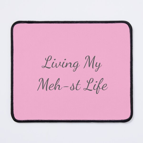 Item preview, Living My Meh-st Life - Grey Text designed and sold by FABOArt.