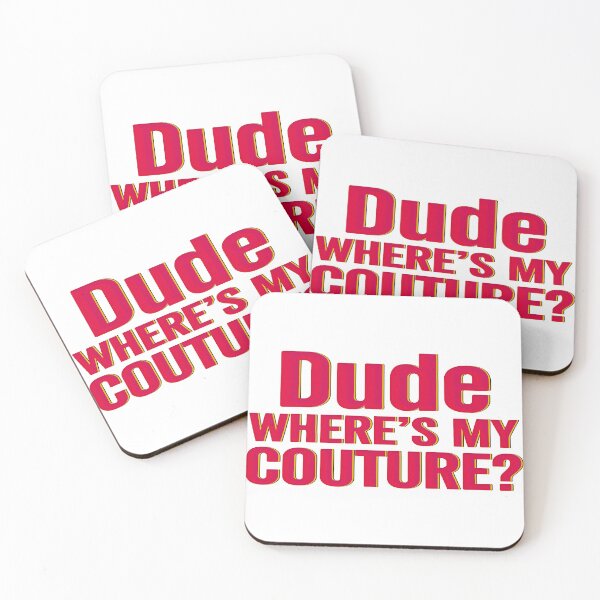 Item preview, Dude Where's My Couture Sarcastic Funny Saying Women's designed and sold by gear-posters.
