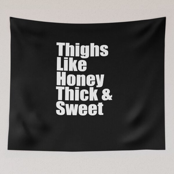 Item preview, Thighs Like Honey Thick and Sweet designed and sold by TeeTimeGuys.