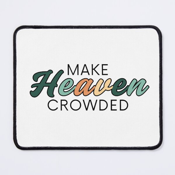 Item preview, Make Heaven Crowded - Christian Faith Design, Inspirational Religious Gift, Colorful Font designed and sold by PakoArtStudio.