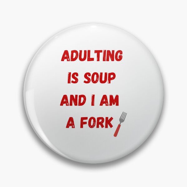 Item preview, Ser adulto es como una sopa y yo soy un tenedor: una frase divertida y reconocible para adultos cansados designed and sold by NCODesigns.