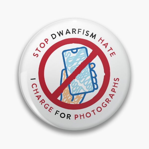 Item preview, Stop Dwarfism Hate - I Charge For Photographs Button Badge  designed and sold by HelloLittleLady.