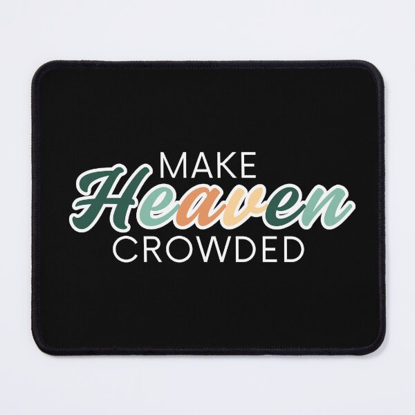 Item preview, Make Heaven Crowded - Christian Graphic, Inspirational Religious Gift, Colorful Text designed and sold by PakoArtStudio.