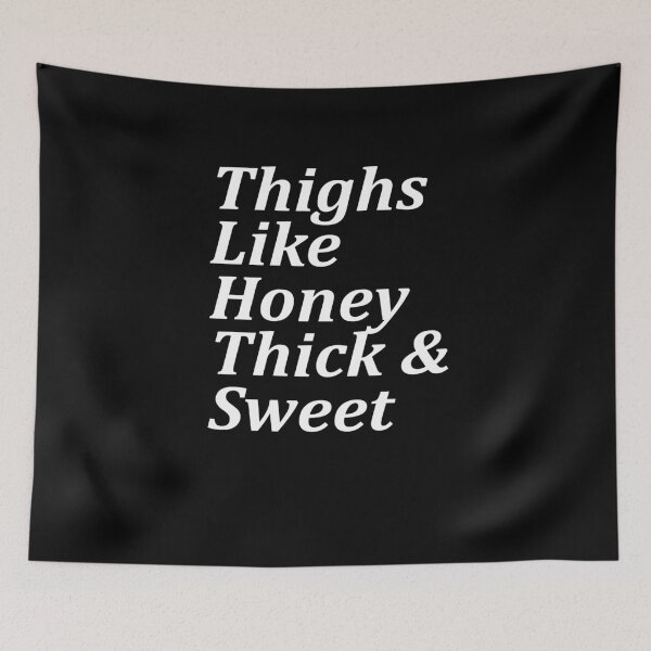 Item preview, Thighs Like Honey Thick and Sweet V2 designed and sold by TeeTimeGuys.
