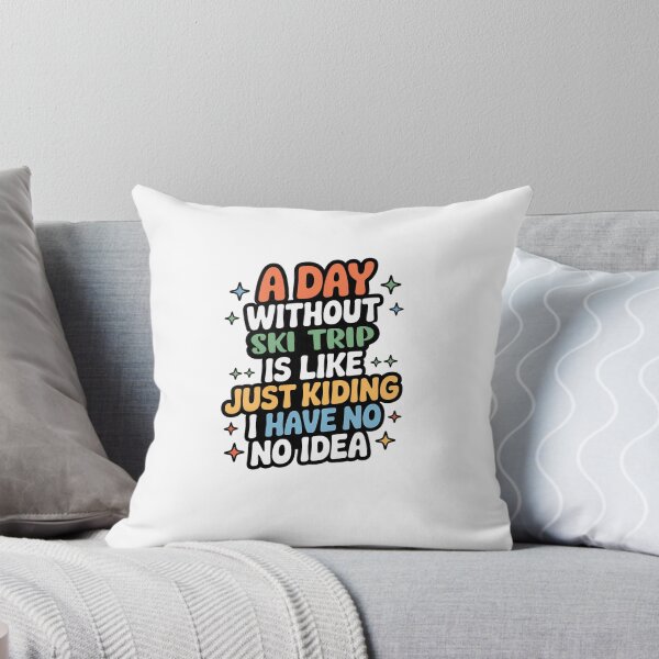 Item preview, A Day Without Ski Trip Is Like Just Kidding - Cool & Funny Ski Trip Lover designed and sold by Watsonarts.