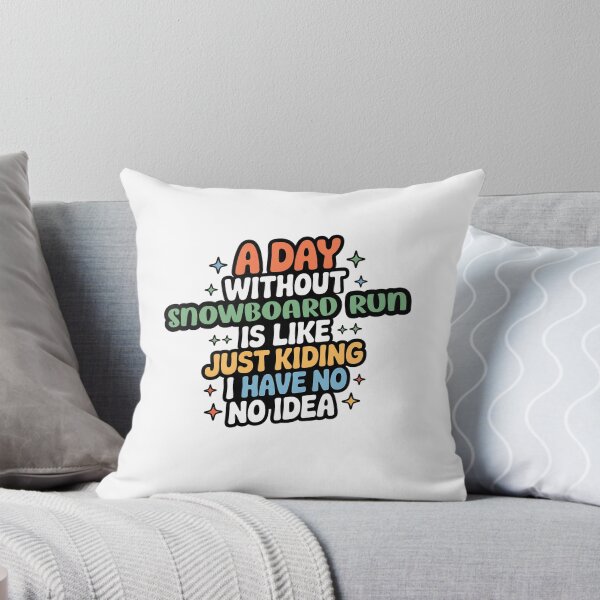 Item preview, A Day Without Snowboard Run Is Like Just Kidding - Cool & Funny Snowboard Run Lover designed and sold by Watsonarts.