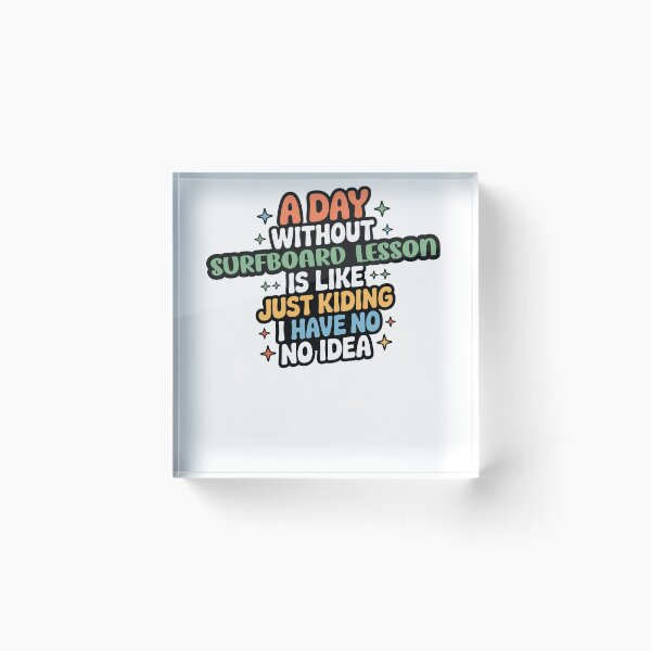 Item preview, A Day Without Surfboard Lesson Is Like Just Kidding - Cool & Funny Surfboard Lesson Lover designed and sold by Watsonarts.