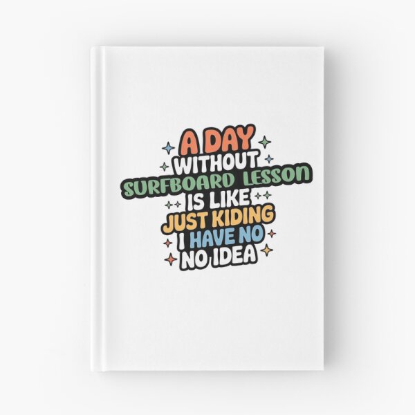 Item preview, A Day Without Surfboard Lesson Is Like Just Kidding - Cool & Funny Surfboard Lesson Lover designed and sold by Watsonarts.