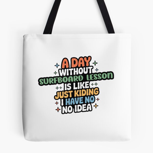 Item preview, A Day Without Surfboard Lesson Is Like Just Kidding - Cool & Funny Surfboard Lesson Lover designed and sold by Watsonarts.