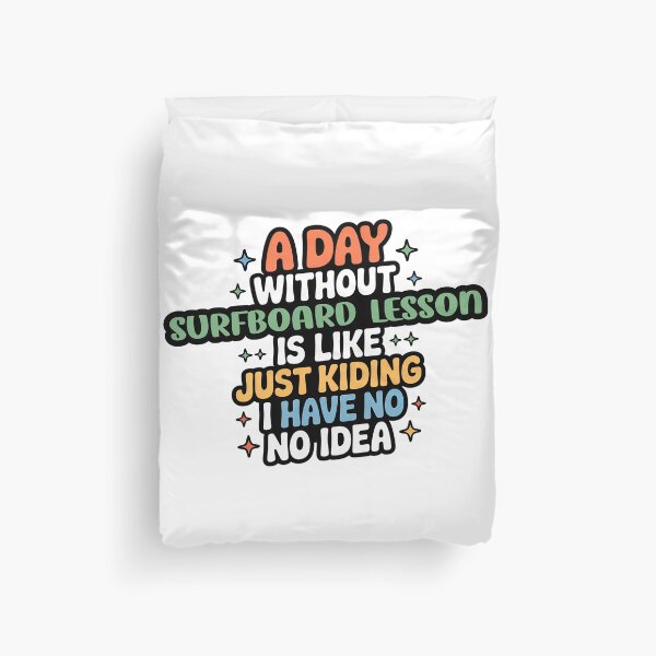 Item preview, A Day Without Surfboard Lesson Is Like Just Kidding - Cool & Funny Surfboard Lesson Lover designed and sold by Watsonarts.