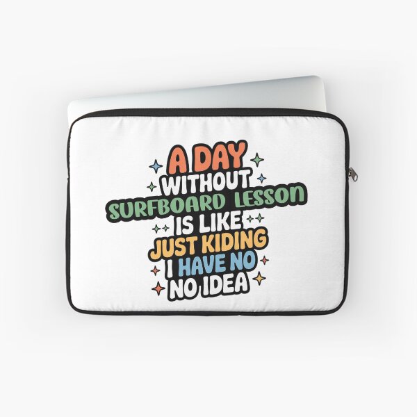 Item preview, A Day Without Surfboard Lesson Is Like Just Kidding - Cool & Funny Surfboard Lesson Lover designed and sold by Watsonarts.