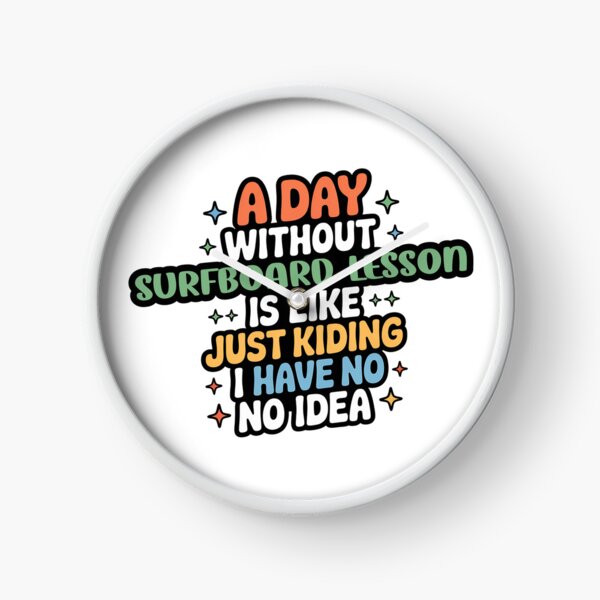 Item preview, A Day Without Surfboard Lesson Is Like Just Kidding - Cool & Funny Surfboard Lesson Lover designed and sold by Watsonarts.