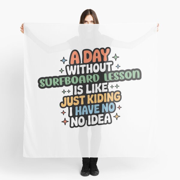 Item preview, A Day Without Surfboard Lesson Is Like Just Kidding - Cool & Funny Surfboard Lesson Lover designed and sold by Watsonarts.