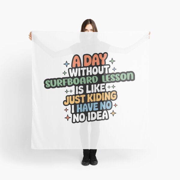 Item preview, A Day Without Surfboard Lesson Is Like Just Kidding - Cool & Funny Surfboard Lesson Lover designed and sold by Watsonarts.