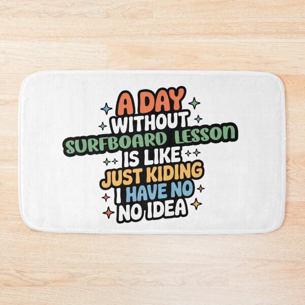 Item preview, A Day Without Surfboard Lesson Is Like Just Kidding - Cool & Funny Surfboard Lesson Lover designed and sold by Watsonarts.