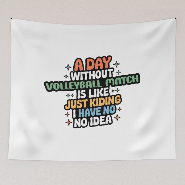 Item preview, A Day Without Volleyball Match Is Like Just Kidding - Cool & Funny Volleyball Match Lover designed and sold by Watsonarts.