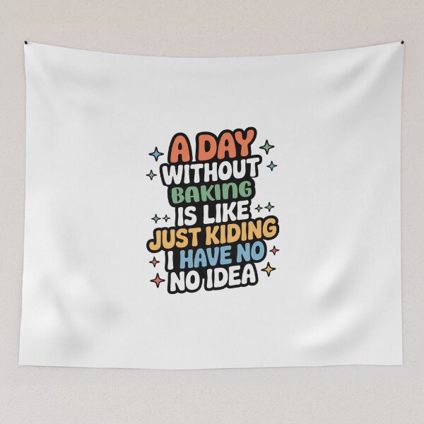 Item preview, A Day Without Baking Is Like Just Kidding - Cool & Funny Baking Lover designed and sold by Watsonarts.