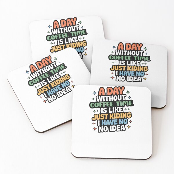Item preview, A Day Without Coffee Time Is Like Just Kidding - Cool & Funny Coffee Time Lover designed and sold by Watsonarts.