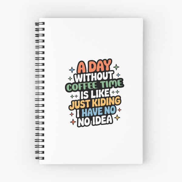 Item preview, A Day Without Coffee Time Is Like Just Kidding - Cool & Funny Coffee Time Lover designed and sold by Watsonarts.