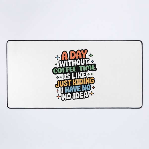 Item preview, A Day Without Coffee Time Is Like Just Kidding - Cool & Funny Coffee Time Lover designed and sold by Watsonarts.