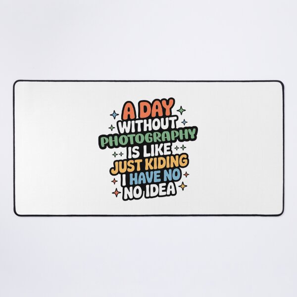 Item preview, A Day Without Photography Is Like Just Kidding - Cool & Funny Photography Lover designed and sold by Watsonarts.