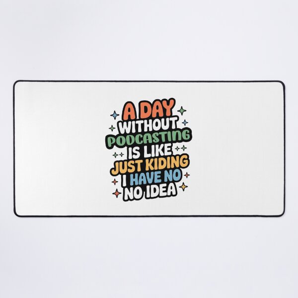 Item preview, A Day Without Podcasting Is Like Just Kidding - Cool & Funny Podcasting Lover designed and sold by Watsonarts.