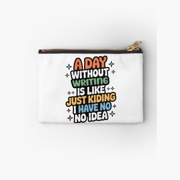 Item preview, A Day Without Writing Is Like Just Kidding - Cool & Funny Writing Lover designed and sold by Watsonarts.