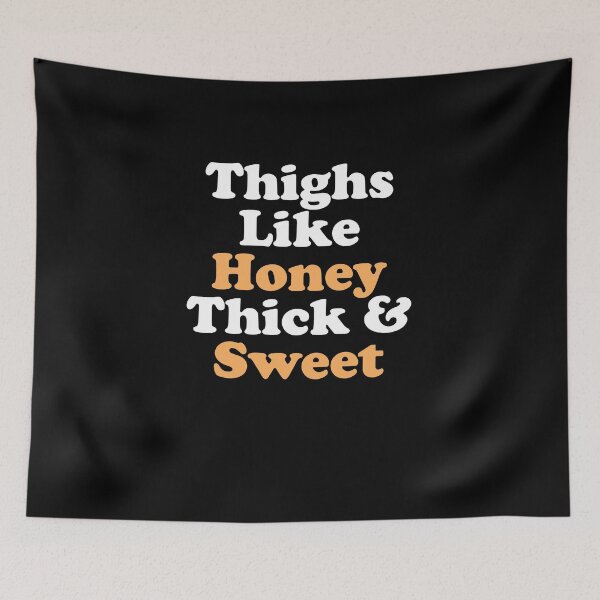 Item preview, Thighs Like Honey Thick and Sweet V3 designed and sold by TeeTimeGuys.