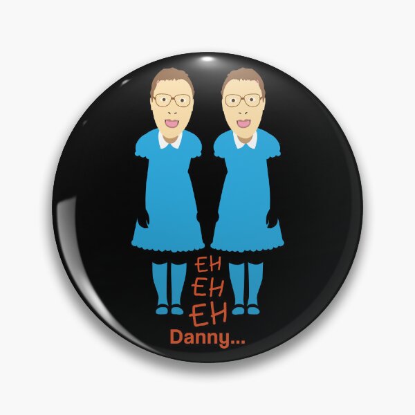 Item preview, shining, the shining, little britain, eh eh eh, twin sisters, hello danny designed and sold by Captain Banjo.