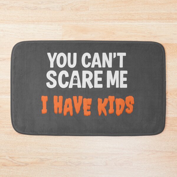 Item preview, You Can't Scare Me I Have Kids | Parent Halloween Humor designed and sold by Stitch Please.