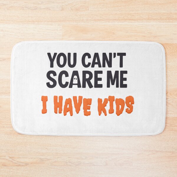 Item preview, You Can't Scare Me I Have Kids | Parent Halloween Humor (Black Text) designed and sold by Stitch Please.