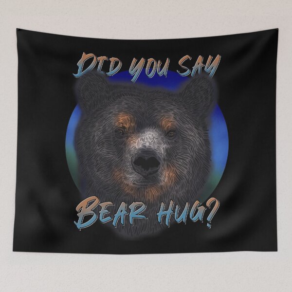Item preview, Did you say Bear Hug? designed and sold by DaveDanchuk.