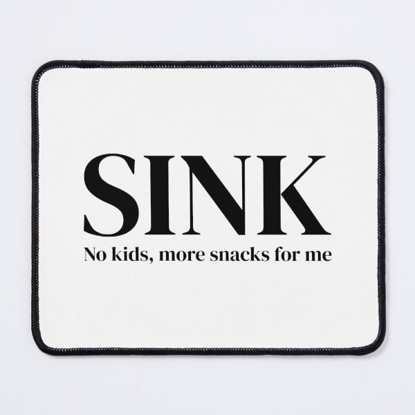 Item preview, SINK – No Kids, More Snacks for Me | Funny Child-Free Lifestyle designed and sold by downUnderInk.