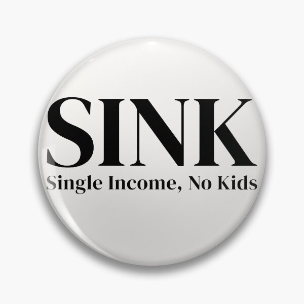 Item preview, SINK – Single Income No Kids Minimalist Lifestyle Statement designed and sold by downUnderInk.