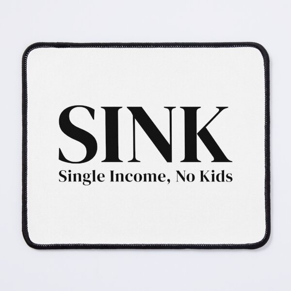 Item preview, SINK – Single Income No Kids Minimalist Lifestyle Statement designed and sold by downUnderInk.