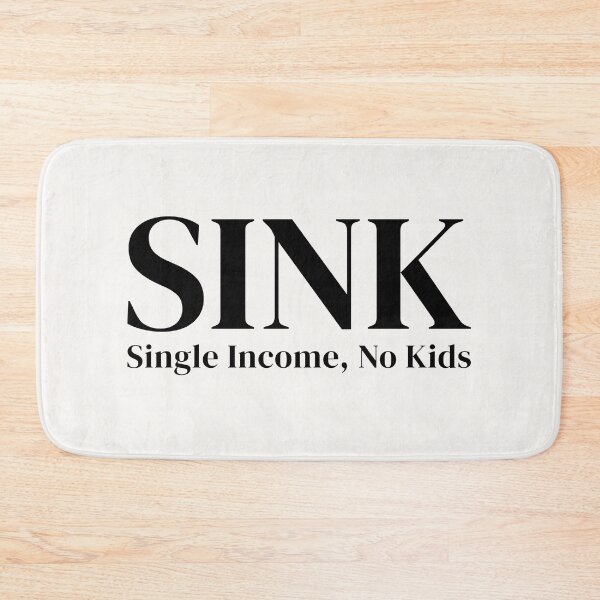 Item preview, SINK – Single Income No Kids Minimalist Lifestyle Statement designed and sold by downUnderInk.