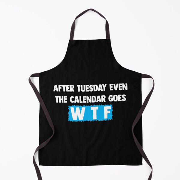 Item preview, Humor offensive Text design - After Tuesday Even The Calendar Goes W T F designed and sold by Fokma.