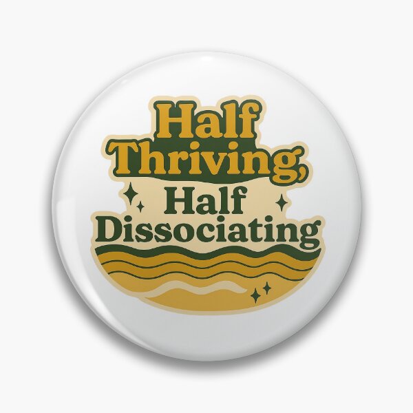 Item preview, Half Thriving Half Dissociating designed and sold by myselftherapy.