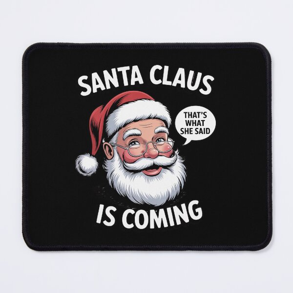Item preview, Santa Claus Is Coming That What She Said Christmas designed and sold by MinaReinger.