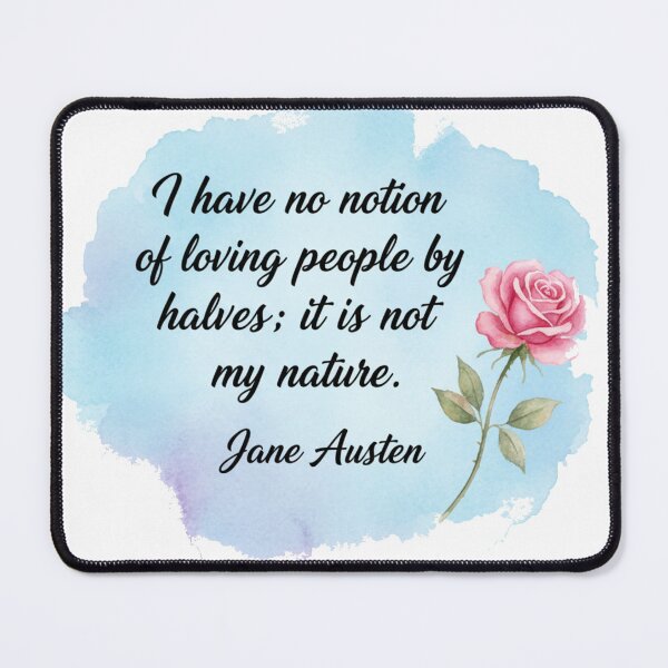 Item preview, Jane Austen Quote – I Have No Notion of Loving People by Halves | Romantic Watercolor Rose Art designed and sold by Boski22.