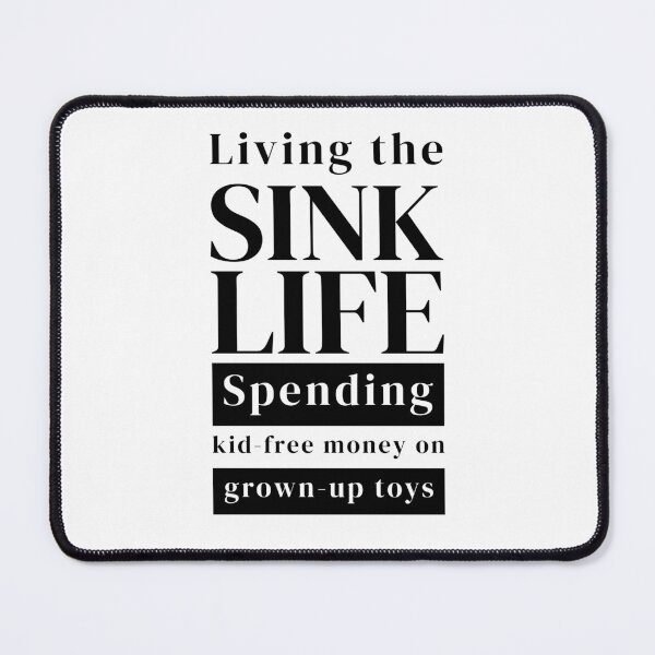 Item preview, Living the SINK Life – Funny Child-Free Money & Grown-Up Toys designed and sold by downUnderInk.