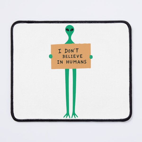 Item preview, Funny Alien Cartoon – "I Don’t Believe in Humans" designed and sold by CleanQuotes.