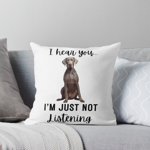 Item preview, Funny Weimaraner “I Hear You… I’m Just Not Listening” | Stubborn Dog Humor Design designed and sold by Fredster1966.