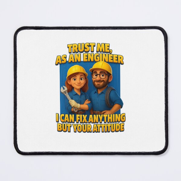 Item preview, Trust Me, I’m an Engineer — I Can Fix Anything but Your Attitude designed and sold by GogoVibes.