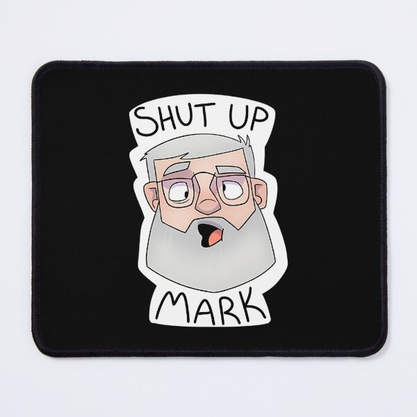Item preview, Shut Up Mark  designed and sold by Gerardvilleneu.