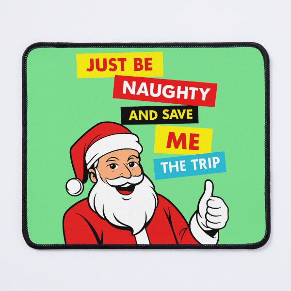 Item preview, Just Be Naughty And Save Me The Trip - Funny Santa Quotes designed and sold by Vicky021.